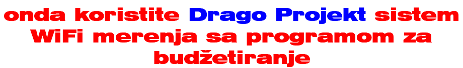 onda koristite Drago Projekt sistem WiFi merenja sa programom za budžetiranje